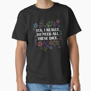 Yes I Really Do Need All These Dice Tabletop RPG